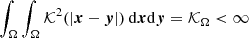 $ \int_\Omega \int_\Omega \mathcal{K}^2(|\boldsymbol{x}-\boldsymbol{y}|)\:\mathrm{d}\boldsymbol{x}\mathrm{d}\boldsymbol{y}=\mathcal{K}_\Omega < \infty $