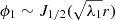 $ \phi_1\sim J_{1/2}(\sqrt{\lambda_1}r) $