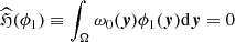$ \widehat{\mathfrak{H}}(\phi_1)\equiv\int_{\Omega}\omega_0(\boldsymbol{y})\phi_1(\boldsymbol{y})\mathrm{d}\boldsymbol{y}=0 $