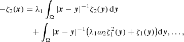 $$ \begin{aligned} -\zeta _2 (\boldsymbol{x})&= \lambda _1 \int _\Omega |\boldsymbol{x}-\boldsymbol{y}|^{-1} \zeta _2 (\boldsymbol{y})\,\mathrm{d}\boldsymbol{y} \nonumber \\&\quad + \int _\Omega |\boldsymbol{x}-\boldsymbol{y}|^{-1} \big ( \lambda _1 \omega _2 \zeta _1^2 (\boldsymbol{y}) + \zeta _1 (\boldsymbol{y}) \big )\mathrm{d}\boldsymbol{y},\ldots , \end{aligned} $$