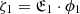$ \zeta_1 = \mathfrak{E}_1\cdot \phi_1 $