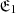 $ \mathfrak{E}_1 $