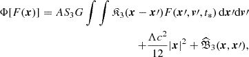 $$ \begin{aligned} \Phi [F(\boldsymbol{x})]= AS_3 G \int \int {\mathfrak{K} }_3 (\boldsymbol{x}-\boldsymbol{x}\prime ) F(\boldsymbol{x}\prime ,\boldsymbol{v}\prime ,t_*)\,\mathrm{d}\boldsymbol{x}\prime \mathrm{d}\boldsymbol{v}\prime \\ + \frac{\Lambda c^2}{12}|\boldsymbol{x}|^2 + \widehat{\mathfrak{B} }_3 (\boldsymbol{x},\boldsymbol{x}\prime ), \end{aligned} $$