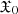 $ \mathfrak{X}_0 $