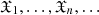 $ \mathfrak{X}_1,\ldots,\mathfrak{X}_n,\ldots $