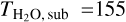 ${T_{{{\rm{H}}_2}{\rm{O,}}\,{\rm{sub}}}} = 155\,\,\,{\rm{K}}$