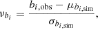 $$ \begin{aligned} \nu _{{b}_{i}} = \frac{{b}_{i,\mathrm{obs}} - \mu _{{b}_{i,\mathrm{sim}}}}{\sigma _{{b}_{i,\mathrm{sim}}}}, \end{aligned} $$