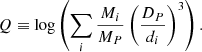 $$ \begin{aligned} Q \equiv \log \left(\sum _i {\frac{M_{i}}{M_{P}}} \left(\frac{D_P}{d_i}\right)^3\right). \end{aligned} $$