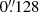 $ 0{{\overset{\prime\prime}{.}}}128 $