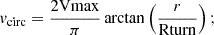 $$ \begin{aligned} v_{\rm circ}=\frac{2\mathrm{Vmax}}{\pi }\arctan \left(\frac{r}{\mathrm{Rturn}}\right); \end{aligned} $$