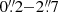 $ 0{{\overset{\prime\prime}{.}}}2{-}2{{\overset{\prime\prime}{.}}}7 $