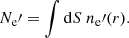 $$ \begin{aligned} N_{\rm e}\prime = \int \mathrm{d}S \ n_{\rm e}\prime (r). \end{aligned} $$