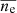 $ \overline{n_{\mathrm{e}}} $