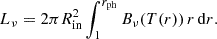 $$ \begin{aligned} L_\nu = 2 \pi R^2_{\rm in} \int _{1}^{r_{\rm ph}} B_\nu (T(r)) \, r \, \mathrm{d}r. \end{aligned} $$