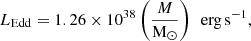 $$ \begin{aligned} L_{\rm Edd} = 1.26\times 10^{38}\left(\frac{M}{\mathrm{M_{\odot }}}\right)\;\mathrm{\,erg\,s}^{-1}, \end{aligned} $$