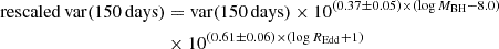 $$ \begin{aligned} \mathrm{rescaled\,var(150\,days)}&= \mathrm{var(150\,days)} \times 10^{(0.37 \pm 0.05) \times (\log {M_{\rm BH}} - 8.0)} \nonumber \\&\times 10^{(0.61 \pm 0.06) \times (\log {R_{\rm Edd}} + 1)} \end{aligned} $$