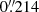 $ 0{{\overset{\prime\prime}{.}}}214 $