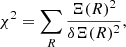 $$ \begin{aligned} \chi ^2 = \sum _R \frac{\Xi (R)^2}{\delta \Xi (R)^2}, \end{aligned} $$
