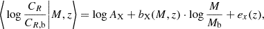 $$ \begin{aligned} \bigg \langle \log \frac{C_R}{C_{R,\mathrm{b}}} \bigg | M, z\bigg \rangle = \log A_{\rm X} + b_{\rm X}(M, z) \cdot \log \frac{M}{M_{\rm b}} + e_x(z), \end{aligned} $$