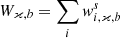 $ W_{\varkappa,b} = \sum_i \mathit{w}^{s}_{i,\varkappa,b} $