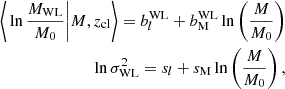 $$ \begin{aligned} \bigg \langle \ln \frac{M_{\rm WL}}{M_0} \bigg | M, z_{\rm cl} \bigg \rangle =b^\mathrm{WL}_l + b_{\rm M}^\mathrm{WL} \ln \left(\frac{M}{M_0}\right)\nonumber \\ \ln \sigma _{\rm WL}^2 = s_l + s_{\rm M} \ln \left(\frac{M}{M_0}\right), \end{aligned} $$