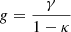 $$ \begin{aligned} g=\frac{\gamma }{1-\kappa } \end{aligned} $$