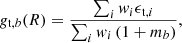 $$ \begin{aligned} g_{\mathrm{t},b}(R)=\frac{\sum _i { w}_i\epsilon _{\mathrm{t},i}}{\sum _i { w}_i\left(1+m_b\right)}, \end{aligned} $$