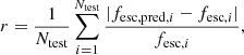$$ \begin{aligned} r = \frac{1}{N_{\rm test}}\sum _{i=1}^{N_{\rm test}} \frac{|f_{\mathrm{esc, pred},i}-f_{\mathrm{esc},i} |}{f_{\mathrm{esc},i}}, \end{aligned} $$