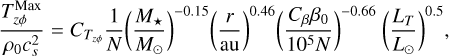 ${{T_{\phi }^{{\rm{Max}}}} \over {{\rho _0}c_s^2}} = {C_{{T_{z\phi }}}}{1 \over N}{\left( {{{{M_ \star }} \over {{M_ \odot }}}} \right)^{ - 0.15}}{\left( {{r \over {{\rm{au}}}}} \right)^{0.46}}{\left( {{{{C_\beta }{\beta _0}} \over {{{10}^5}N}}} \right)^{ - 0.66}}{\left( {{{{L_T}} \over {{L_ \odot }}}} \right)^{0.5}},$