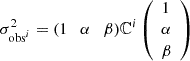 $ \sigma_{\mathrm{obs}^i}^2=(1 \quad \alpha \quad \beta) \mathbb{C}^i \left(\begin{array}{l} 1 \\ \alpha \\ \beta \end{array}\right) $