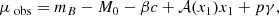 $$ \begin{aligned} \mu _{\text{ obs}} = m_B-M_0 - \beta c + \mathcal{A} (x_1)x_1 +p\gamma ,\end{aligned} $$