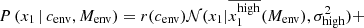 $$ \begin{aligned} P\left(x_1\,|\,c_\mathrm{env} , M_\mathrm{env} \right)=r(c_\mathrm{env} )&\mathcal{N} (x_1|\overline{x_1^\mathrm{high} }(M_\mathrm{env} ), \sigma _\mathrm{high} ^2) + \end{aligned} $$