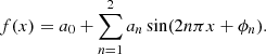 $$ \begin{aligned} f(x) = a_0 + \sum _{n=1}^{2} a_n \sin (2n\pi x + \phi _n) .\end{aligned} $$
