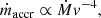 $$ \begin{aligned} \dot{m}_{\rm accr} \propto \dot{M} v^{-4} ,\end{aligned} $$