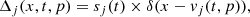 $$ \begin{aligned} \Delta _j (x, t, p) = s_{j}(t) \times \delta (x - v_j(t,p)) , \end{aligned} $$
