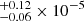 $ ^{+0.12}_{-0.06}\times10^{-5} $