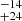 $ ^{-14}_{+24} $