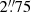 $ 2{{\overset{\prime\prime}{.}}}75 $