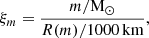 $$ \begin{aligned} \xi _{m} = \frac{m/{\mathrm{M}_\odot }}{R(m) / 1000\,\mathrm{km}}, \end{aligned} $$