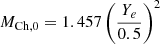 $ M_{\mathrm{Ch,0}} = 1.457 \left(\frac{Y_e}{0.5}\right)^{2} $