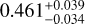 $0.461_{ - 0.034}^{ + 0.039}$