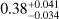 $0.38_{ - 0.034}^{ + 0.041}$