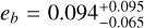 ${e_b} = 0.094_{ - 0.065}^{ + 0.095}$