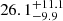 $ 26.1_{-9.9}^{+11.1} $