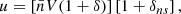 $$ \begin{aligned} u=\left[\bar{n}V(1+\delta )\right]\left[1+\delta _{ns} \right] ,\end{aligned} $$