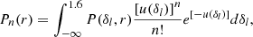 $$ \begin{aligned} P_{n}(r) = \int _{-\infty }^{1.6}P(\delta _{l}, r) \frac{\left[u(\delta _{l}) \right]^{n}}{n!}e^{[-u(\delta _{l})]}d\delta _{l} ,\end{aligned} $$