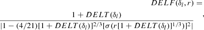 $$ \begin{aligned} \begin{aligned} DELF(\delta _{l}, r)&= \\ \frac{1+DELT(\delta _{l})}{|1-(4/21)[1+DELT(\delta _{l})]^{2/3}[\sigma (r[1+DELT(\delta _{l})]^{1/3})]^{2}|} \end{aligned} ,\end{aligned} $$