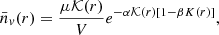 $$ \begin{aligned} \bar{n}_{v}(r) = \frac{\mu \mathcal{K} (r)}{V}e^{-\alpha \mathcal{K} (r)[1-\beta K(r)]} ,\end{aligned} $$
