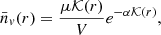 $$ \begin{aligned} \bar{n}_{v}(r) = \frac{\mu \mathcal{K} (r)}{V}e^{-\alpha \mathcal{K} (r)}, \end{aligned} $$