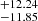 $ ^{+12.24}_{-11.85} $